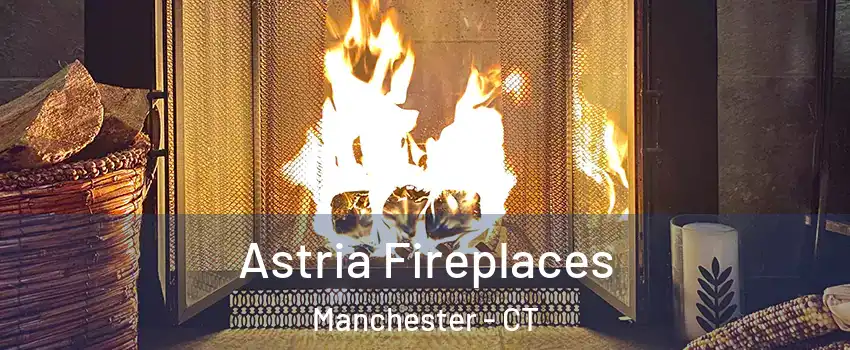  Astria Fireplaces Manchester - CT