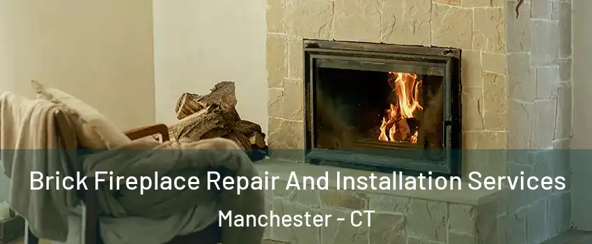  Brick Fireplace Repair And Installation Services Manchester - CT