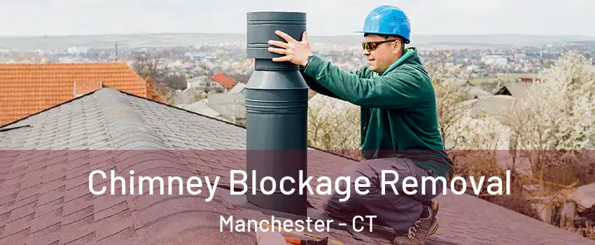  Chimney Blockage Removal Manchester - CT