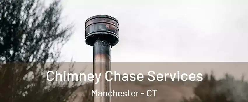  Chimney Chase Services Manchester - CT