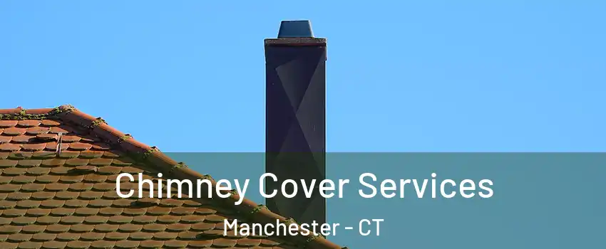  Chimney Cover Services Manchester - CT