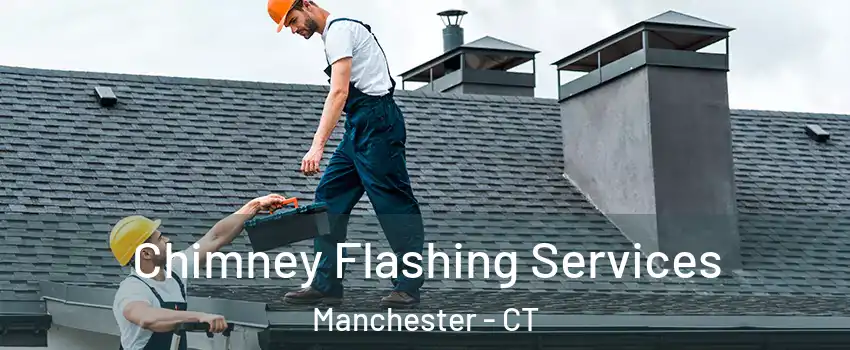 Chimney Flashing Services Manchester - CT