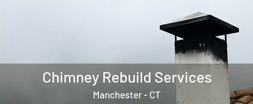  Chimney Rebuild Services Manchester - CT