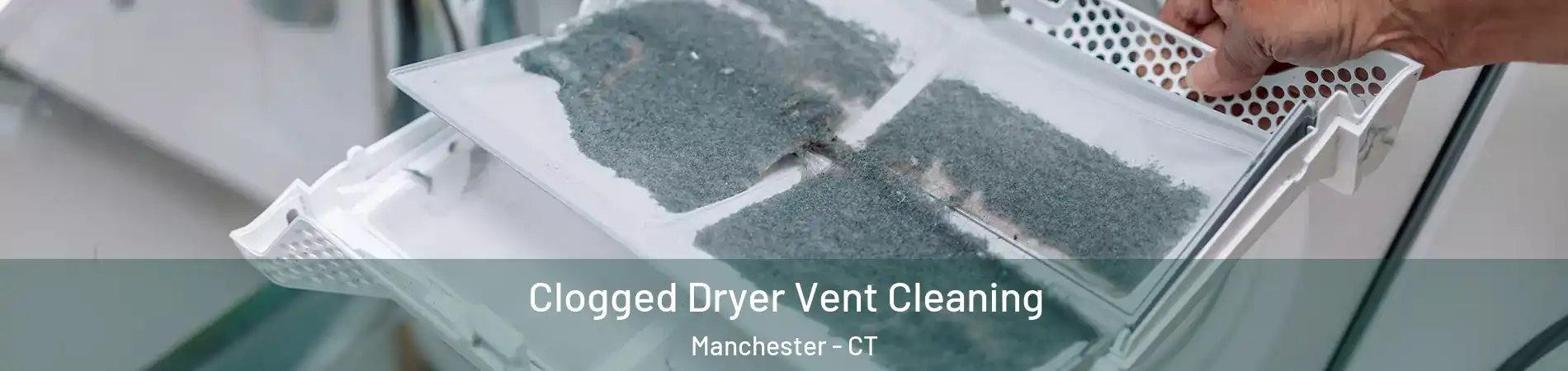  Clogged Dryer Vent Cleaning Manchester - CT