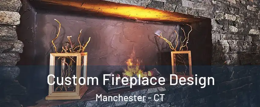  Custom Fireplace Design Manchester - CT