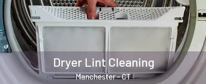  Dryer Lint Cleaning Manchester - CT