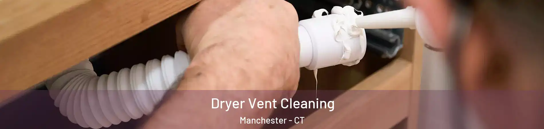 Dryer Vent Cleaning Manchester - CT