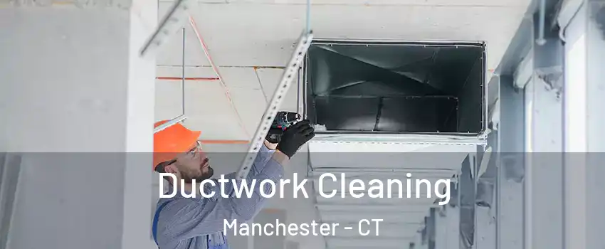 Ductwork Cleaning Manchester - CT