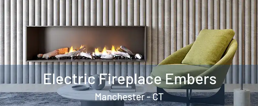  Electric Fireplace Embers Manchester - CT