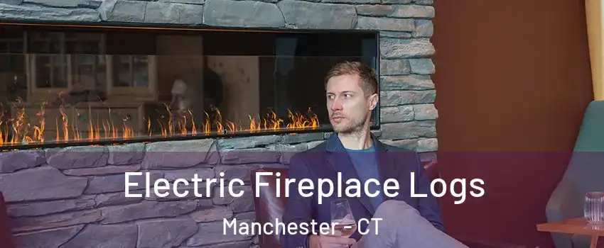  Electric Fireplace Logs Manchester - CT