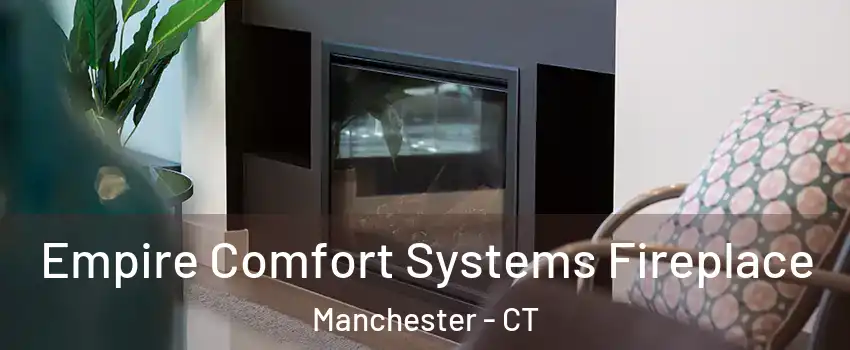  Empire Comfort Systems Fireplace Manchester - CT
