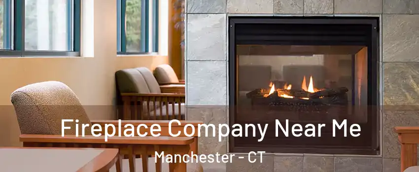  Fireplace Company Near Me Manchester - CT
