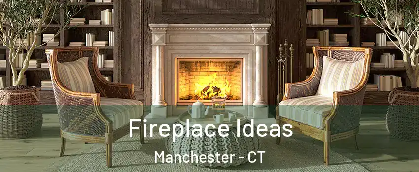  Fireplace Ideas Manchester - CT