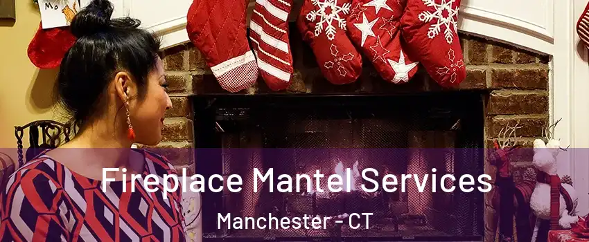  Fireplace Mantel Services Manchester - CT