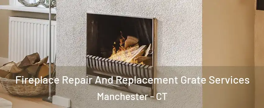  Fireplace Repair And Replacement Grate Services Manchester - CT
