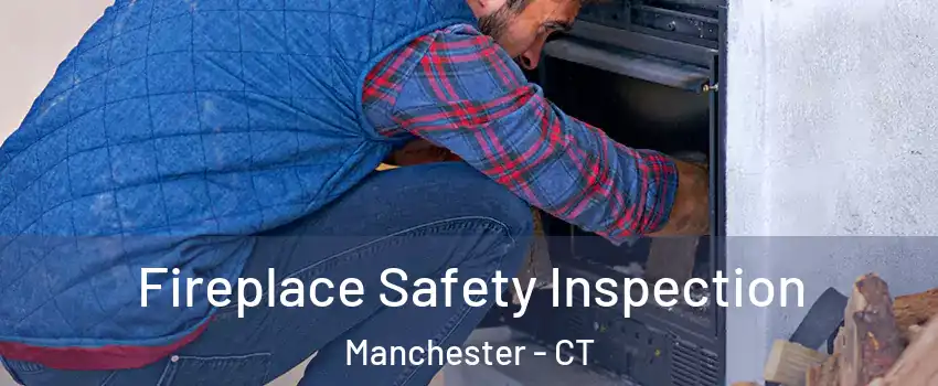  Fireplace Safety Inspection Manchester - CT