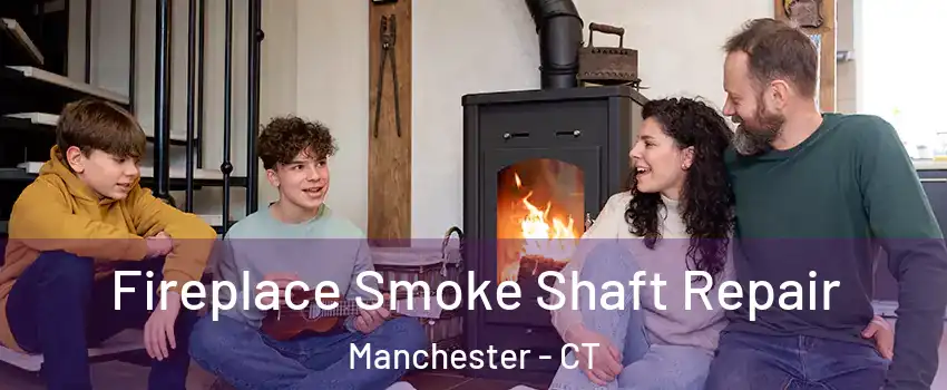  Fireplace Smoke Shaft Repair Manchester - CT