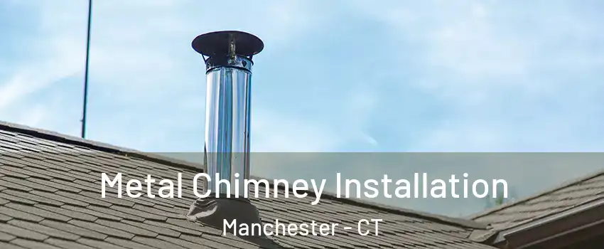 Metal Chimney Installation Manchester - CT