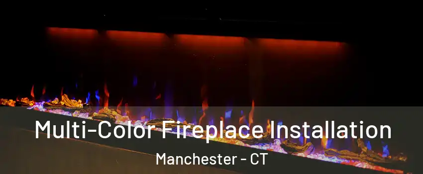  Multi-Color Fireplace Installation Manchester - CT