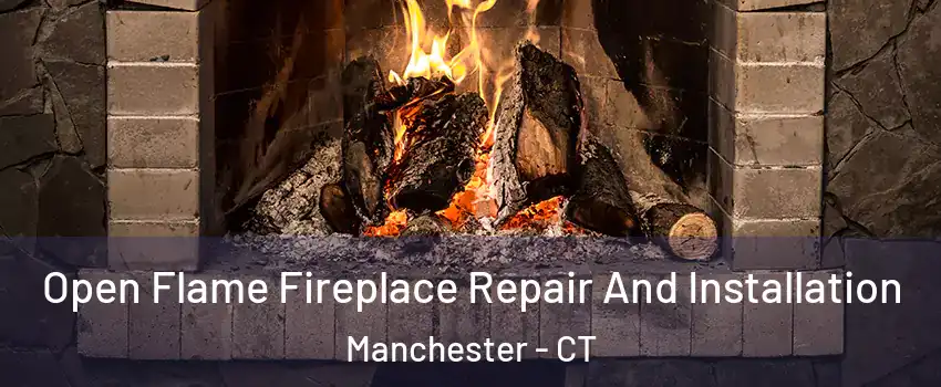  Open Flame Fireplace Repair And Installation Manchester - CT