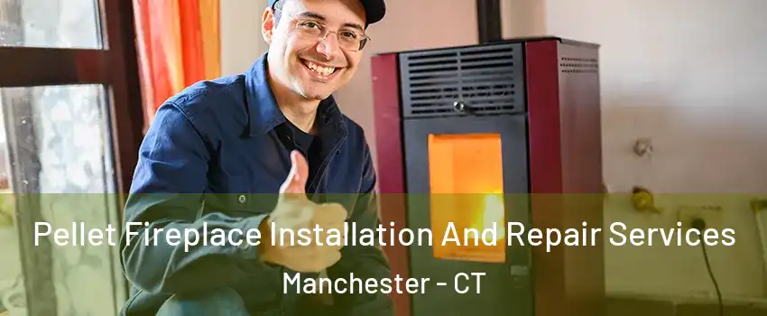  Pellet Fireplace Installation And Repair Services Manchester - CT