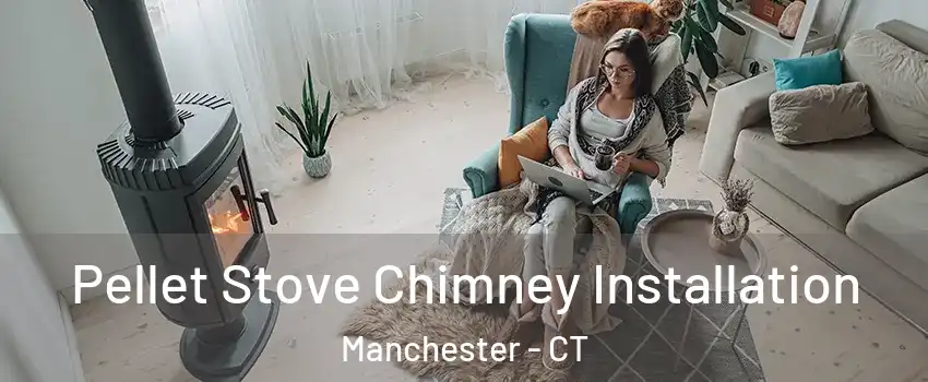  Pellet Stove Chimney Installation Manchester - CT