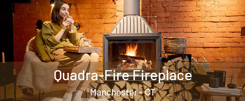  Quadra-Fire Fireplace Manchester - CT