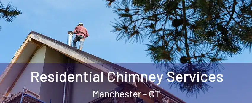  Residential Chimney Services Manchester - CT