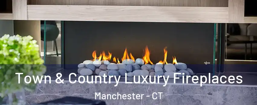  Town & Country Luxury Fireplaces Manchester - CT
