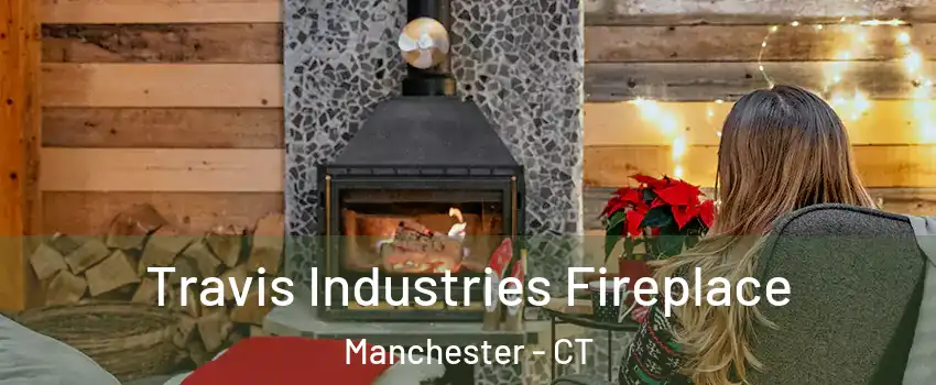  Travis Industries Fireplace Manchester - CT